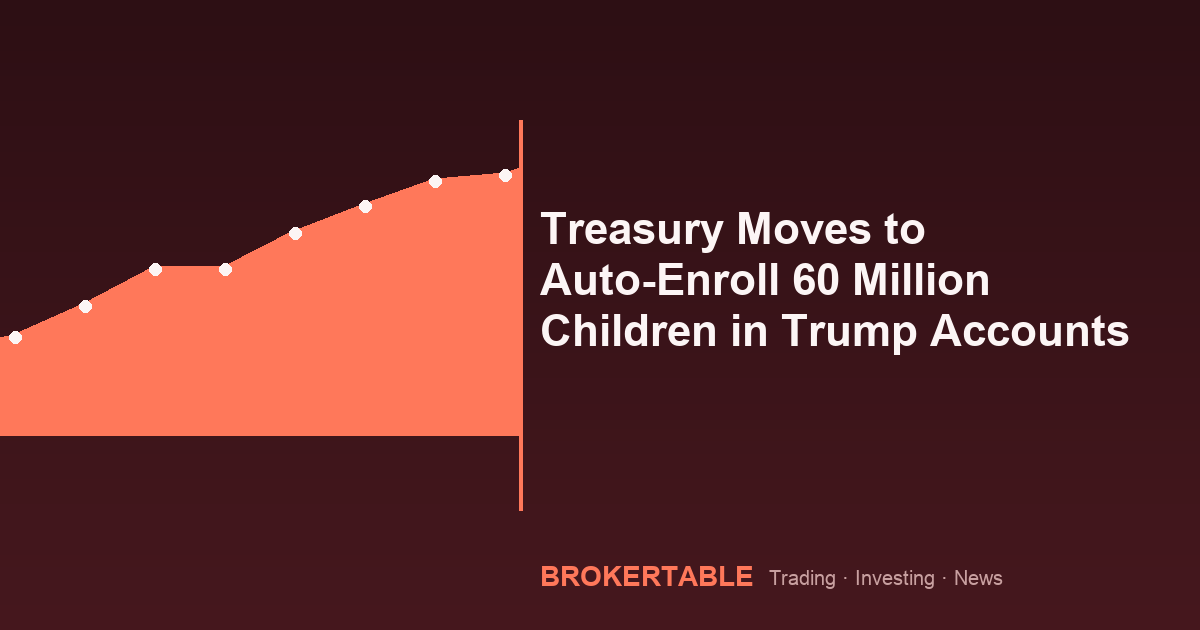 Treasury Moves to Auto-Enroll 60 Million Children in Trump Accounts